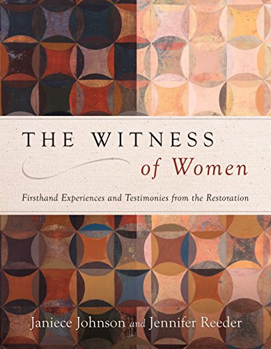The Witness of Women: Firsthand Experiences and Testimonies from the Restoration - Click to Buy