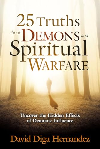 25 Truths About Demons and Spiritual Warfare: Uncover the Hidden Effects of Demonic Influence - Click to Buy
