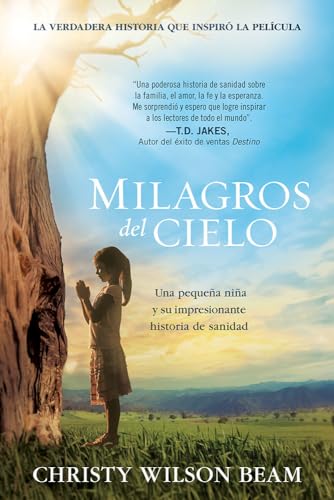 Milagros del Cielo: Una pequeña niña y su impresionante historia de sanidad / Miracles from Heaven - Click to Buy