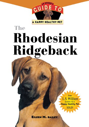 The Rhodesian Ridgeback: An Owner's Guide to a Happy Healthy Pet - Click to Buy