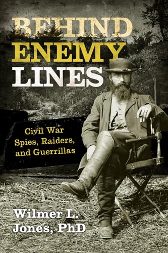 Behind Enemy Lines: Civil War Spies, Raiders, and Guerrillas - Click to Buy