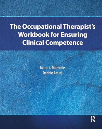 The Occupational Therapist’s Workbook for Ensuring Clinical Competence - Click to Buy