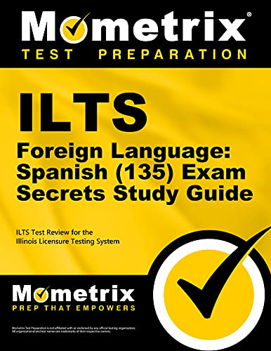 Ilts Foreign Language Spanish (135) Exam Secrets: Ilts Test Review for the Illinois Licensure Testing System - Click to Buy