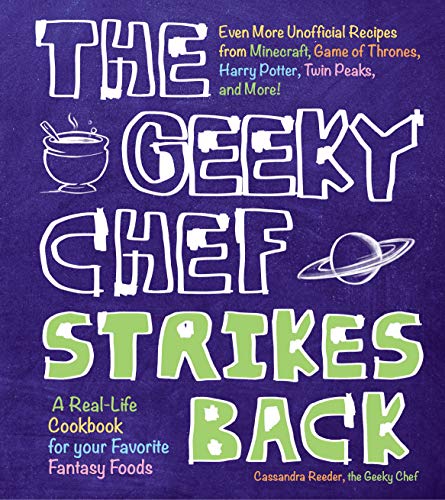 The Geeky Chef Strikes Back: Even More Unofficial Recipes from Minecraft, Game of Thrones, Harry Potter, Twin Peaks, and More! (Volume 2) (Geeky Chef, 2) - Click to Buy