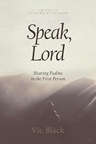 Speak, Lord: Hearing Psalms in the First Person