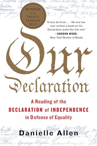 Our Declaration: A Reading of the Declaration of Independence in Defense of Equality - Click to Buy