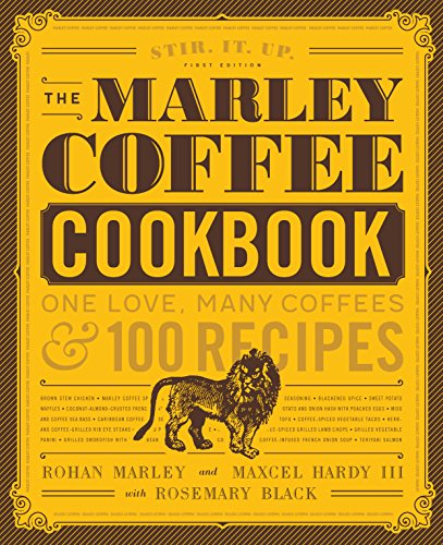 The Marley Coffee Cookbook: One Love, Many Coffees, and 100 Recipes - Click to Buy