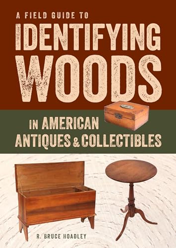 A Field Guide to Identifying Woods in American Antiques & Collectibles - Click to Buy