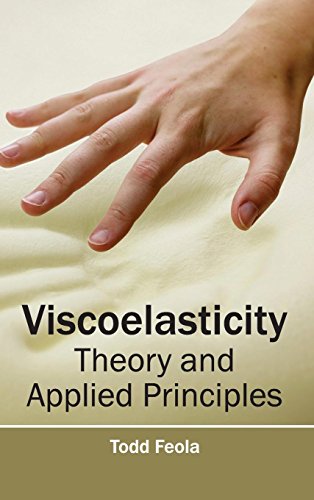 Viscoelasticity: Theory and Applied Principles - Click to Buy