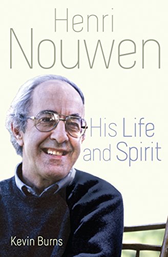 Henri Nouwen: His Life and Spirit - Click to Buy