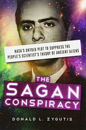 The Sagan Conspiracy: Nasa s Untold Plot to Suppress the People s Scientist s Theory of Ancient Aliens - Click to Buy