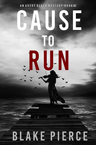 Cause to Run (An Avery Black Mystery-Book 2) - Click to Buy