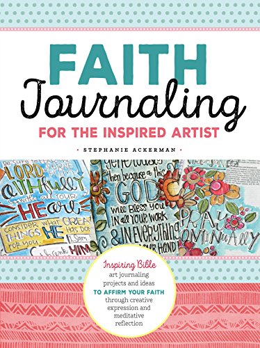 Faith Journaling for the Inspired Artist: Inspiring Bible art journaling projects and ideas to affirm your faith through creative expression and meditative reflection - Click to Buy