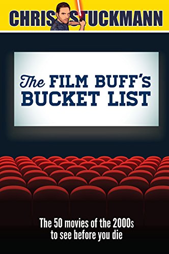 The Film Buff's Bucket List: The 50 Movies of the 2000s to See Before You Die (Bucket List 101)