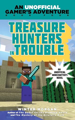 Treasure Hunters in Trouble: An Unofficial Gamer's Adventure, Book Four - Click to Buy