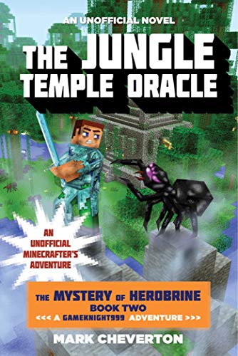 The Jungle Temple Oracle: The Mystery of Herobrine: Book Two: A Gameknight999 Adventure: An Unofficial Minecrafter's Adventure (Unofficial Minecrafters Mystery of Herobrine)