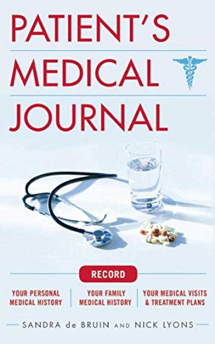 The Patient's Medical Journal: Record Your Personal Medical History, Your Family Medical History, Your Medical Visits & Treatment Plans