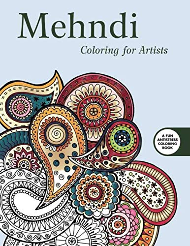 Mehndi: Coloring for Artists (Creative Stress Relieving Adult Coloring Book Series)