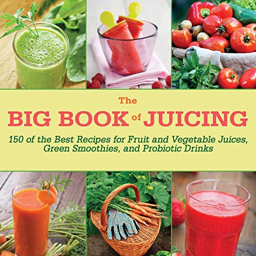 The Big Book of Juicing: 150 of the Best Recipes for Fruit and Vegetable Juices, Green Smoothies, and Probiotic Drinks - Click to Buy