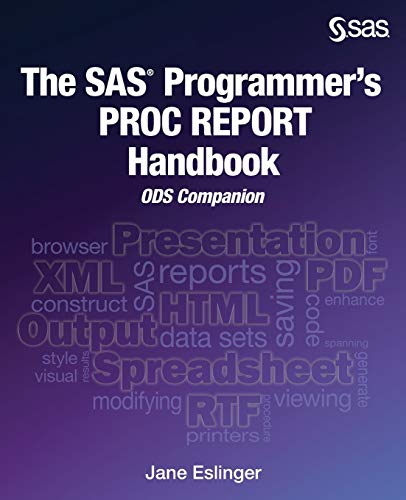 The SAS Programmer's PROC REPORT Handbook: ODS Companion - Click to Buy