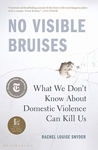 No Visible Bruises: What We Don’t Know About Domestic Violence Can Kill Us - Click to Buy