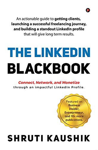 The LinkedIn Blackbook : An actionable guide to getting clients, launching a successful freelancing journey, and building a standout LinkedIn profile that will give long term results. - Click to Buy