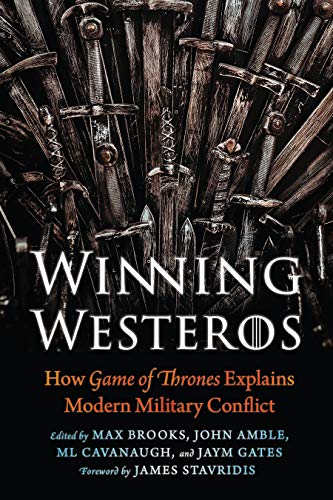 Winning Westeros: How Game of Thrones Explains Modern Military Conflict - Click to Buy