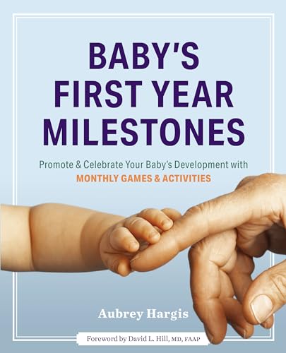 Baby's First Year Milestones: 150 Games and Activities to Promote and Celebrate Your Baby's Development - Click to Buy
