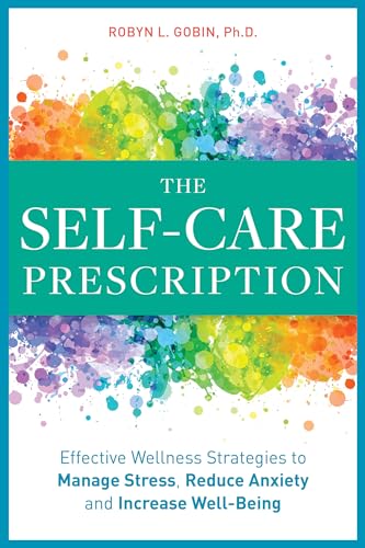 The Self Care Prescription: Powerful Solutions to Manage Stress, Reduce Anxiety & Increase Wellbeing