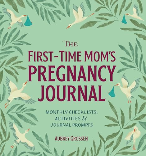 The First-Time Mom's Pregnancy Journal: Monthly Checklists, Activities, & Journal Prompts - Click to Buy