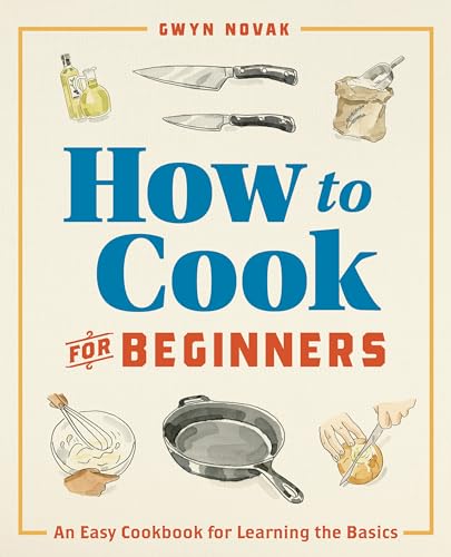 How to Cook for Beginners: An Easy Cookbook for Learning the Basics - Click to Buy