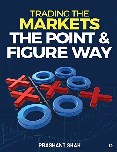 Trading the Markets the Point & Figure way: become a noiseless trader and achieve consistent success in markets - Click to Buy