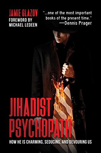 Jihadist Psychopath: How He Is Charming, Seducing, and Devouring Us - Click to Buy