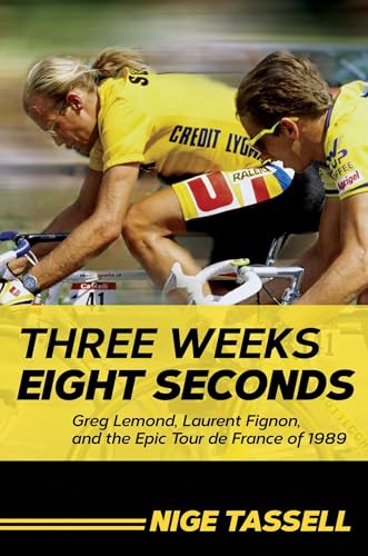 Three Weeks, Eight Seconds: Greg Lemond, Laurent Fignon, and the Epic Tour de France of 1989 - Click to Buy