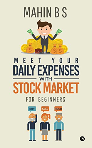 MEET YOUR DAILY EXPENSES WITH STOCK MARKET : FOR BEGINNERS