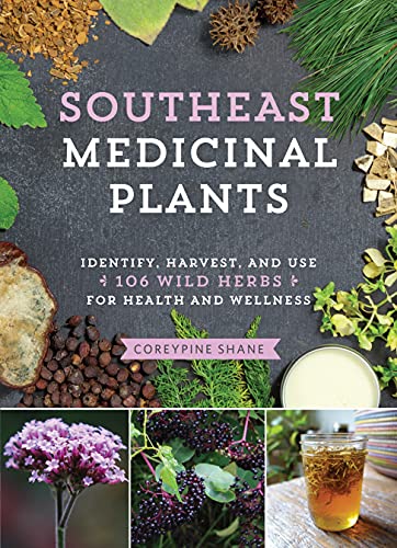 Southeast Medicinal Plants: Identify, Harvest, and Use 106 Wild Herbs for Health and Wellness (Medicinal Plants Series) - Click to Buy