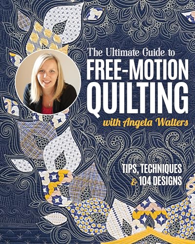 The Ultimate Guide to Free-Motion Quilting: Tips, Techniques & 104 Designs - Click to Buy