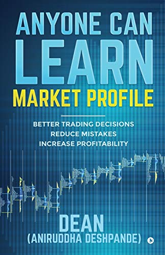 Anyone Can Learn Market Profile : Better Trading Decisions | Reduce Mistakes | Increase Profitability - Click to Buy