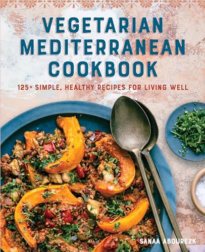 Vegetarian Mediterranean Cookbook: 125+ Simple, Healthy Recipes for Living Well - Click to Buy