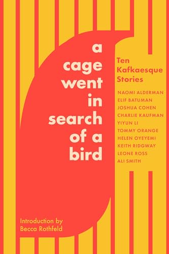 A Cage Went in Search of a Bird: Ten Kafkaesque Stories - Click to Buy