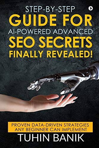 Step-By-Step Guide for AI-Powered Advanced SEO Secrets Finally Revealed!: Proven data-driven strategies any beginner can implement - Click to Buy