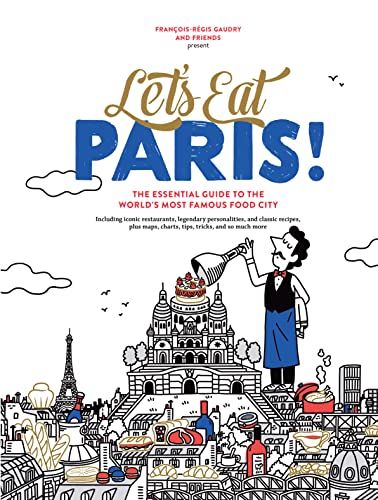 Let's Eat Paris!: The Essential Guide to the World's Most Famous Food City - Click to Buy
