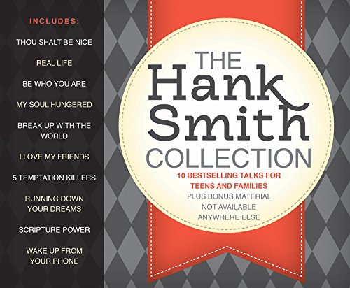 The Hank Smith Collection: 10 Bestselling Talks for Teens and Families
