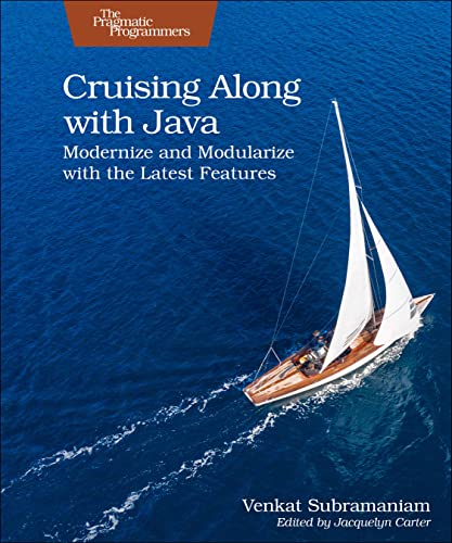 Cruising Along with Java: Modernize and Modularize with the Latest Features - Click to Buy
