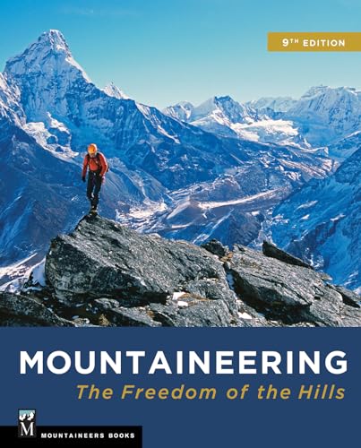 Mountaineering: The Freedom of the Hills: Freedom of the Hills, 9th Edition - Click to Buy