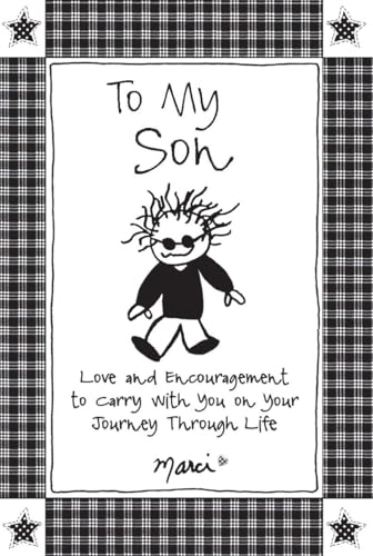 To My Son: Love and Encouragement to Carry with You on Your Journey Through Life