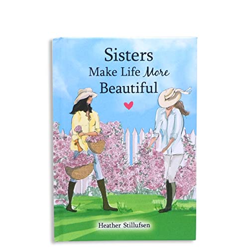 Sisters Make Life More Beautiful by Heather Stillufsen — Sweet Gift Book for Older or Younger Sister for a Birthday, Holiday, or Just to Say "I Love ... Mountain Arts (English and English Edition) - Click to Buy