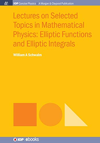 Lectures on Selected Topics in Mathematical Physics: Elliptic Functions and Elliptic Integrals - Click to Buy