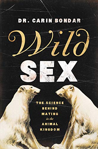 Wild Sex: The Science Behind Mating in the Animal Kingdom - Click to Buy
