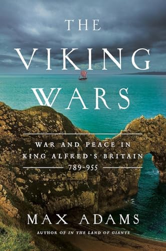 The Viking Wars: War and Peace in King Alfred's Britain: 789 - 955 - Click to Buy